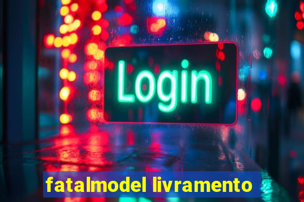 fatalmodel livramento